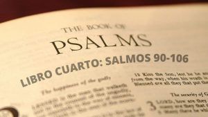 LIBRO CUARTO: SALMOS 90-106