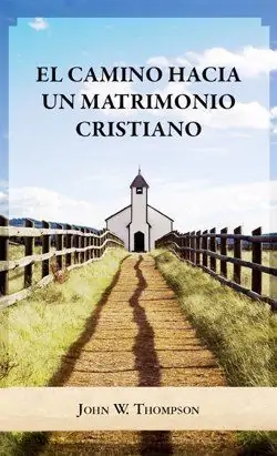 El camino hacia un matrimonio cristiano - LIBROS CRISTIANOS PDF [+150]